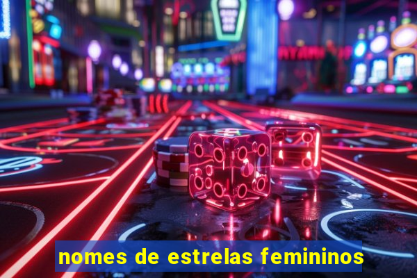 nomes de estrelas femininos